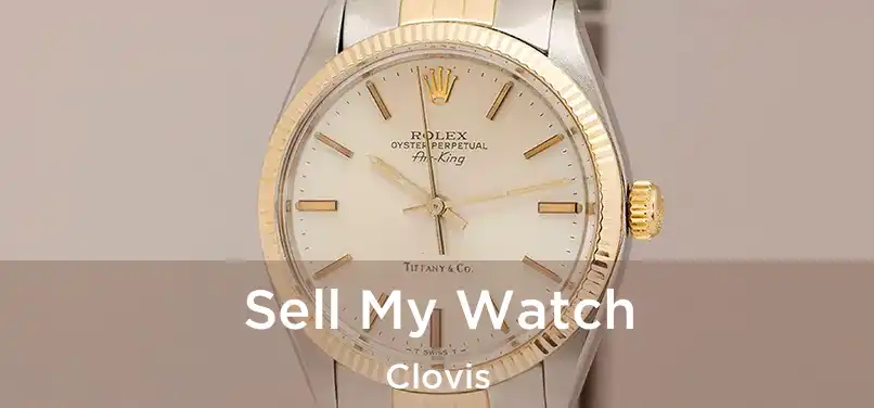 Sell My Watch Clovis