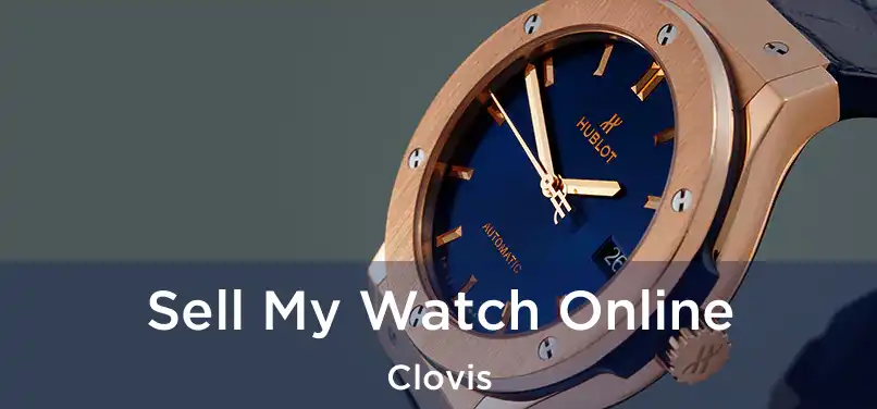 Sell My Watch Online Clovis