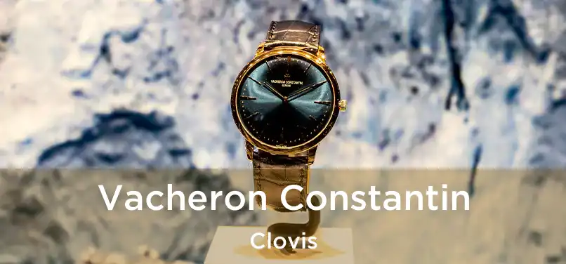 Vacheron Constantin Clovis