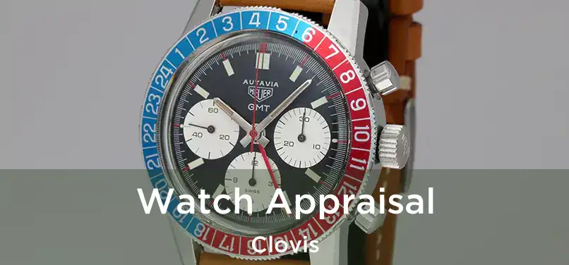 Watch Appraisal Clovis