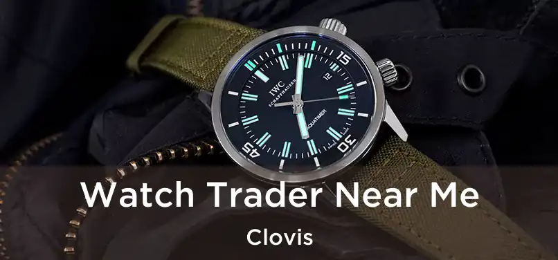 Watch Trader Near Me Clovis